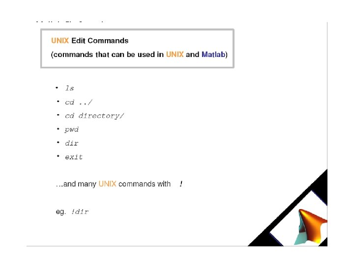 Matlab file formats: . m (programs). mat (saved data). fig (saved figures Can specify