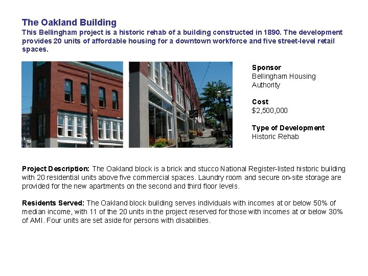 The Oakland Building This Bellingham project is a historic rehab of a building constructed