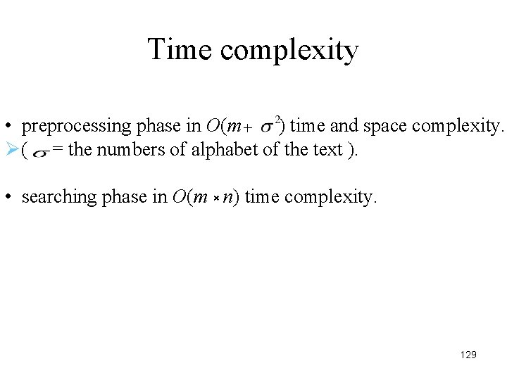 Time complexity • preprocessing phase in O(m＋ ) time and space complexity. Ø( =
