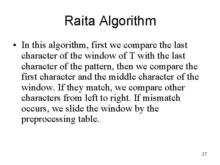 Raita Algorithm • In this algorithm, first we compare the last character of the