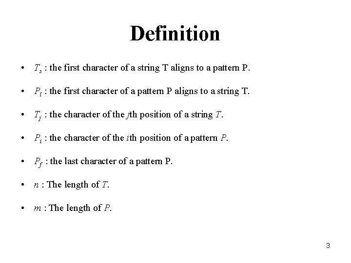 Definition • Ts : the first character of a string T aligns to a