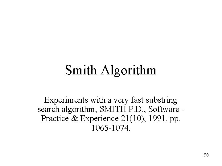 Smith Algorithm Experiments with a very fast substring search algorithm, SMITH P. D. ,