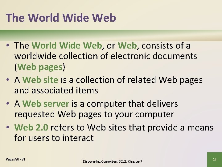 The World Wide Web • The World Wide Web, or Web, consists of a