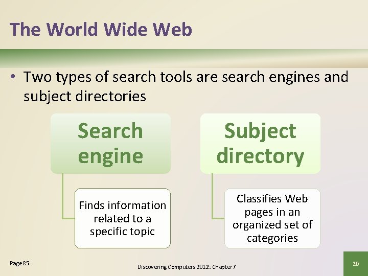 The World Wide Web • Two types of search tools are search engines and