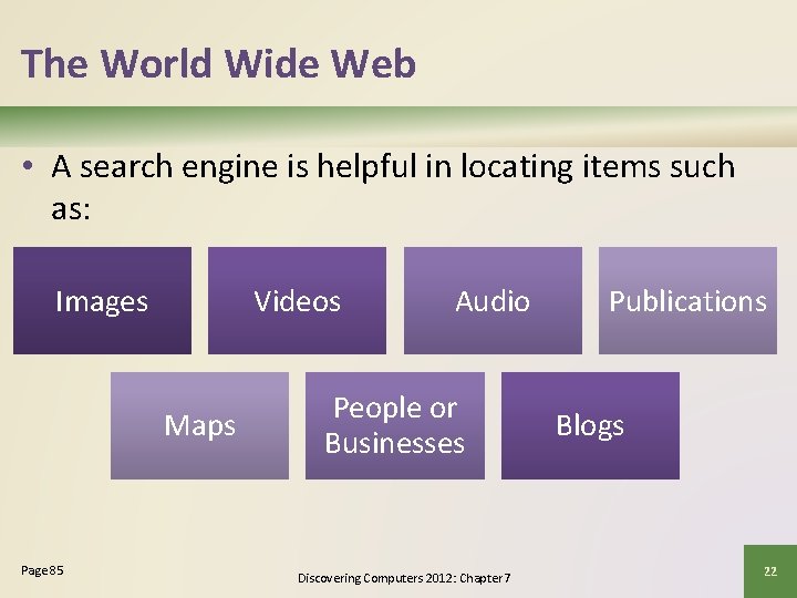 The World Wide Web • A search engine is helpful in locating items such