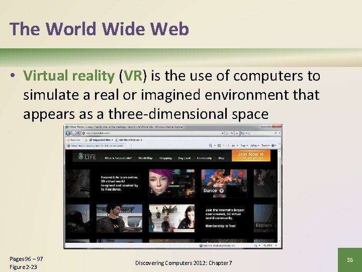 The World Wide Web • Virtual reality (VR) is the use of computers to