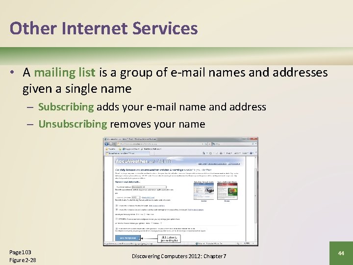 Other Internet Services • A mailing list is a group of e-mail names and