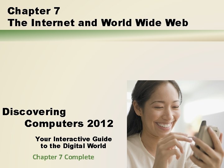 Chapter 7 The Internet and World Wide Web Discovering Computers 2012 Your Interactive Guide