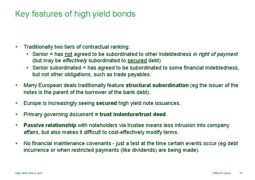 Key features of high yield bonds § Traditionally two tiers of contractual ranking: §