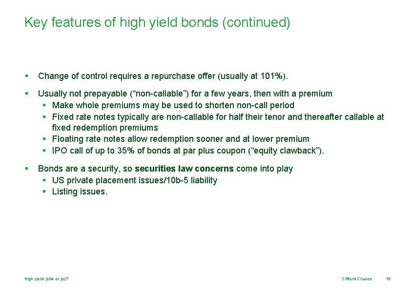 Key features of high yield bonds (continued) § Change of control requires a repurchase