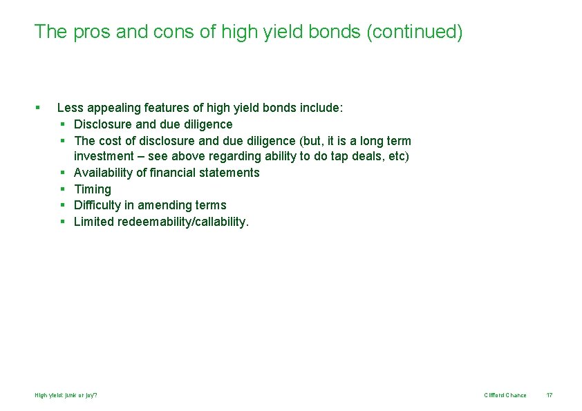 The pros and cons of high yield bonds (continued) § Less appealing features of