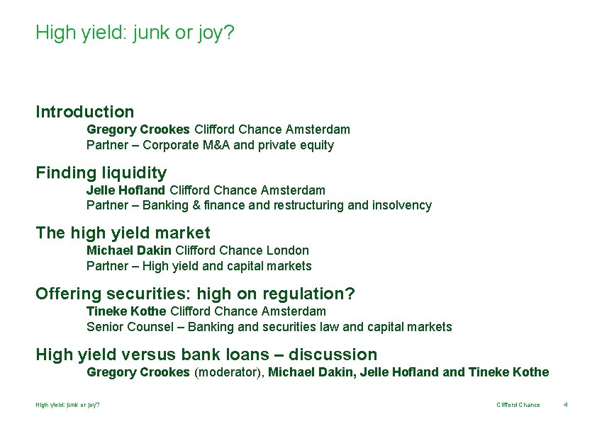 High yield: junk or joy? Introduction Gregory Crookes Clifford Chance Amsterdam Partner – Corporate