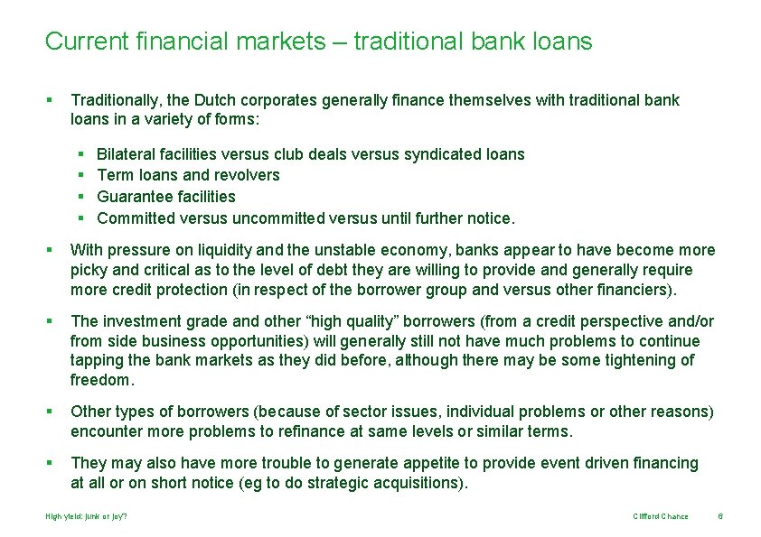 Current financial markets – traditional bank loans § Traditionally, the Dutch corporates generally finance