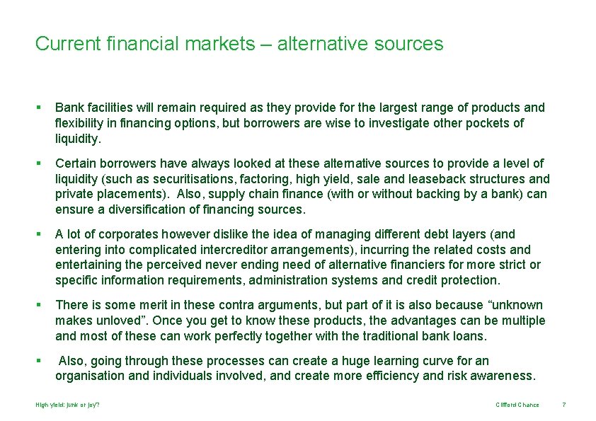 Current financial markets – alternative sources § Bank facilities will remain required as they