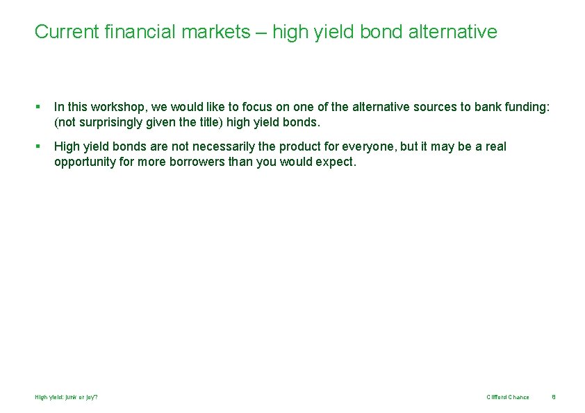 Current financial markets – high yield bond alternative § In this workshop, we would