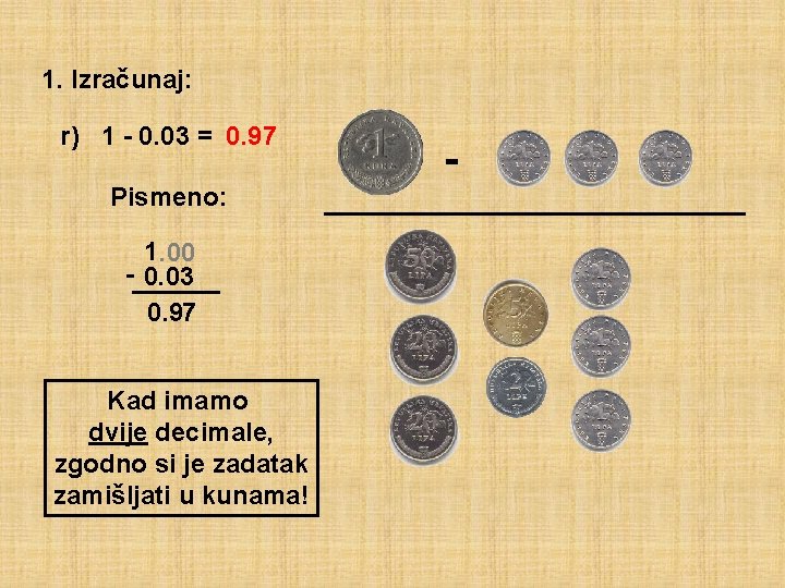 1. Izračunaj: r) 1 - 0. 03 = 0. 97 Pismeno: 1. 00 -______