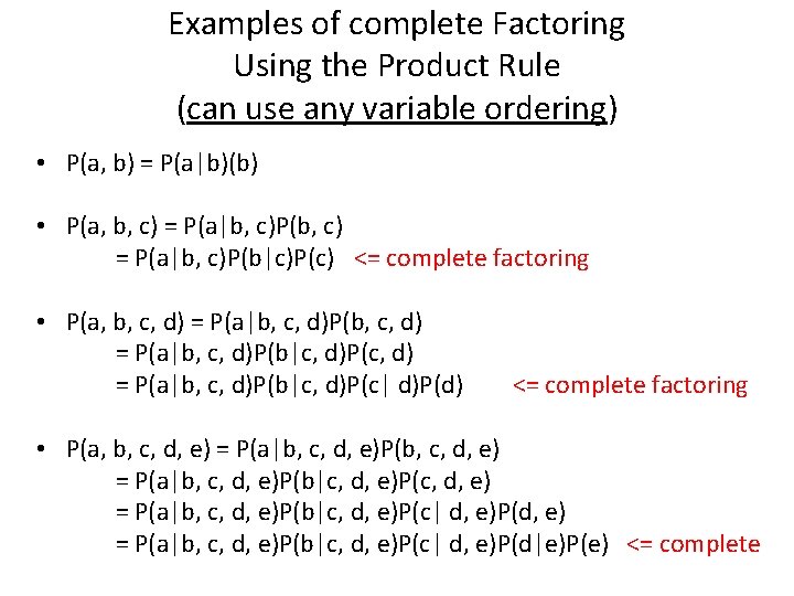 Examples of complete Factoring Using the Product Rule (can use any variable ordering) •