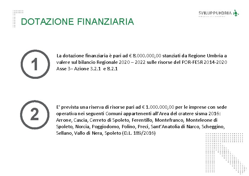 DOTAZIONE FINANZIARIA 1 La dotazione finanziaria è pari ad € 8. 000, 00 stanziati