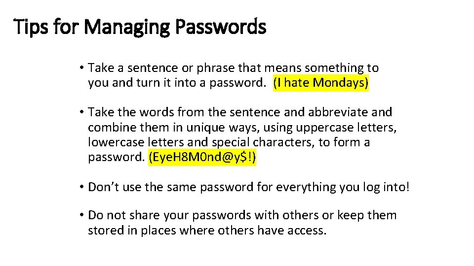 Tips for Managing Passwords • Take a sentence or phrase that means something to