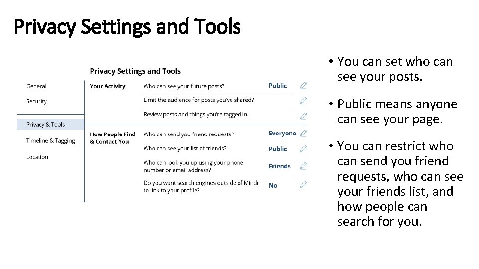Privacy Settings and Tools • You can set who can see your posts. •