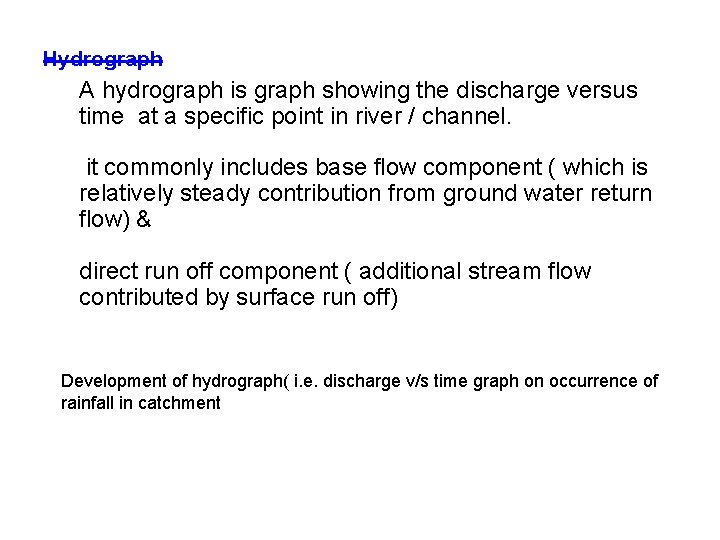 Hydrograph A hydrograph is graph showing the discharge versus time at a specific point