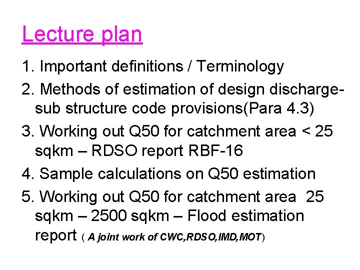 Lecture plan 1. Important definitions / Terminology 2. Methods of estimation of design dischargesub