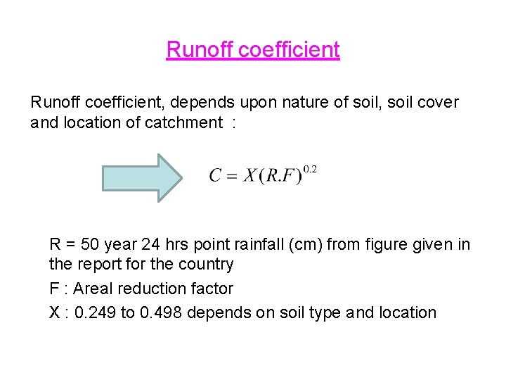 Runoff coefficient, depends upon nature of soil, soil cover and location of catchment :