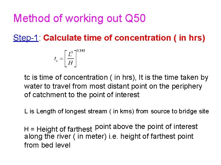 Method of working out Q 50 Step-1: Calculate time of concentration ( in hrs)