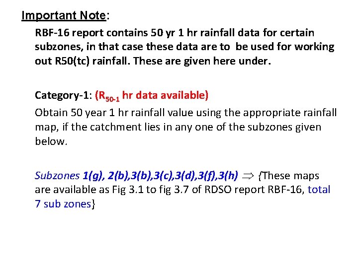 Important Note: RBF-16 report contains 50 yr 1 hr rainfall data for certain subzones,