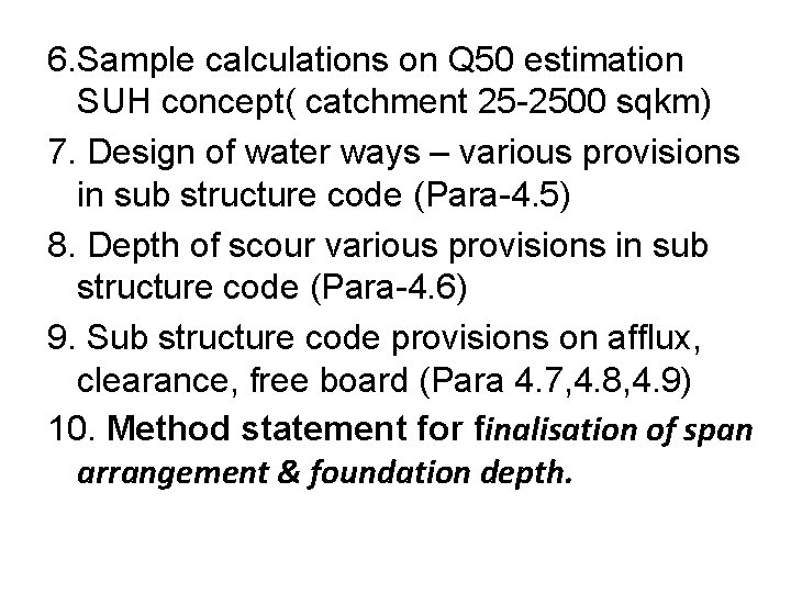 6. Sample calculations on Q 50 estimation SUH concept( catchment 25 -2500 sqkm) 7.