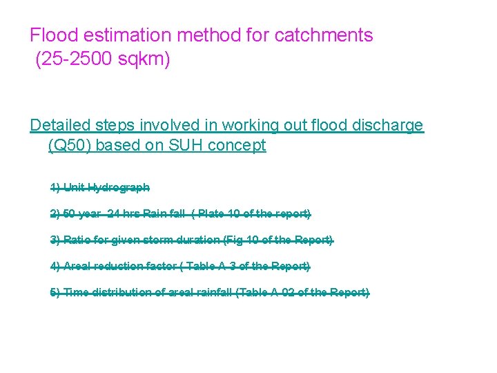 Flood estimation method for catchments (25 -2500 sqkm) Detailed steps involved in working out