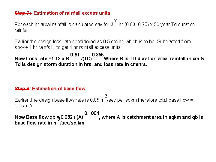 Step-7: Estimation of rainfall excess units For each hr areal rainfall is calculated say