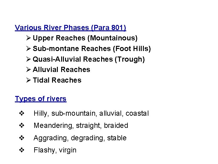Various River Phases (Para 801) Ø Upper Reaches (Mountainous) Ø Sub-montane Reaches (Foot Hills)