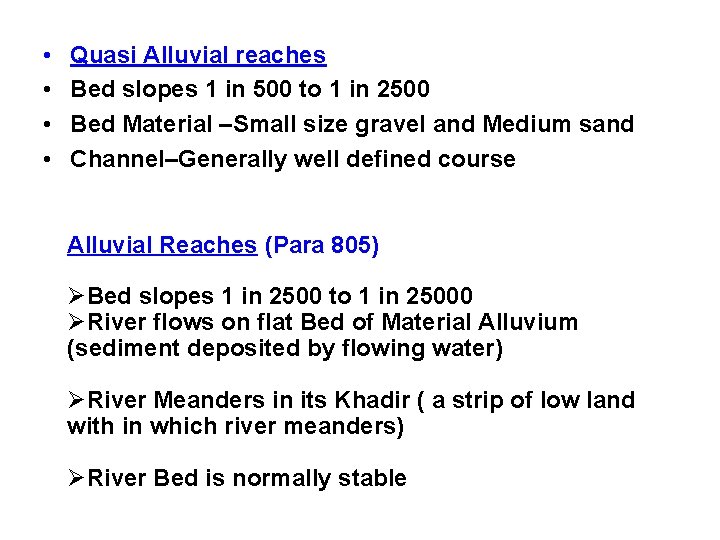  • • Quasi Alluvial reaches Bed slopes 1 in 500 to 1 in