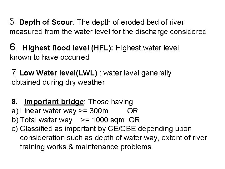 5. Depth of Scour: The depth of eroded bed of river measured from the
