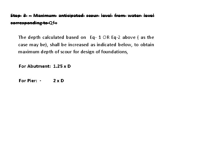 Step 3 - Maximum anticipated scour level from water level corresponding to Qf :