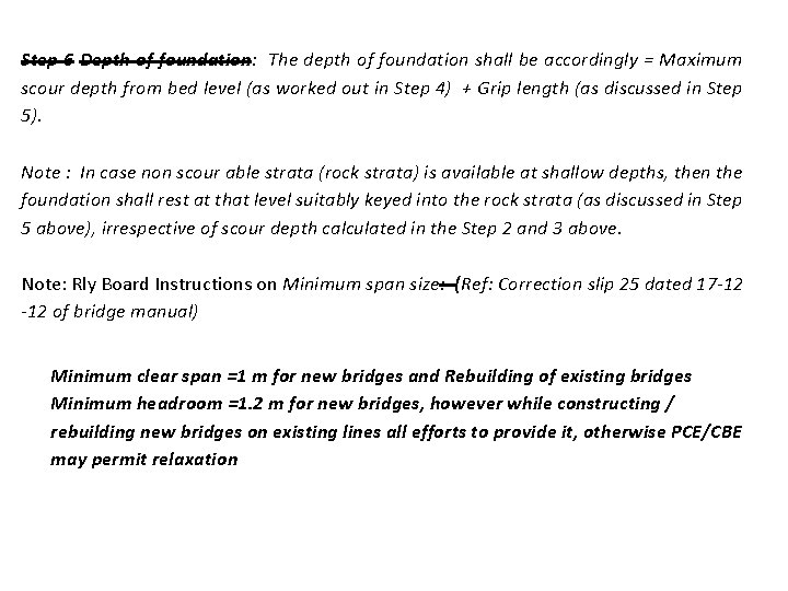 Step 6 Depth of foundation: The depth of foundation shall be accordingly = Maximum