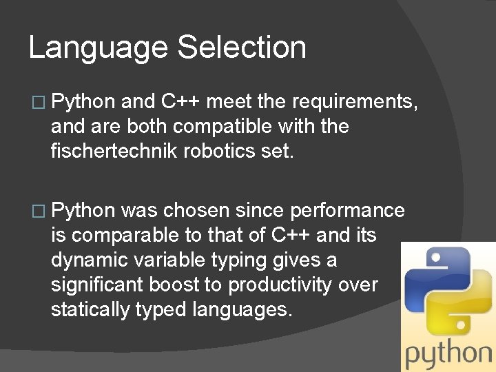 Language Selection � Python and C++ meet the requirements, and are both compatible with