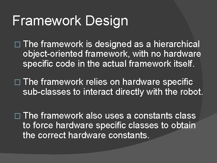 Framework Design � The framework is designed as a hierarchical object-oriented framework, with no