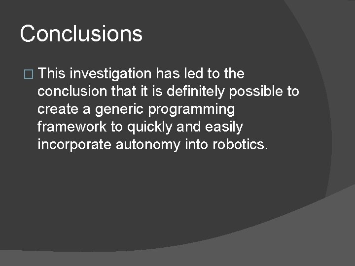 Conclusions � This investigation has led to the conclusion that it is definitely possible