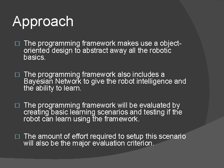 Approach � The programming framework makes use a objectoriented design to abstract away all