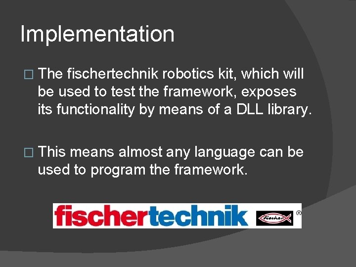 Implementation � The fischertechnik robotics kit, which will be used to test the framework,