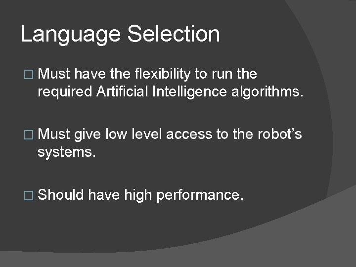 Language Selection � Must have the flexibility to run the required Artificial Intelligence algorithms.