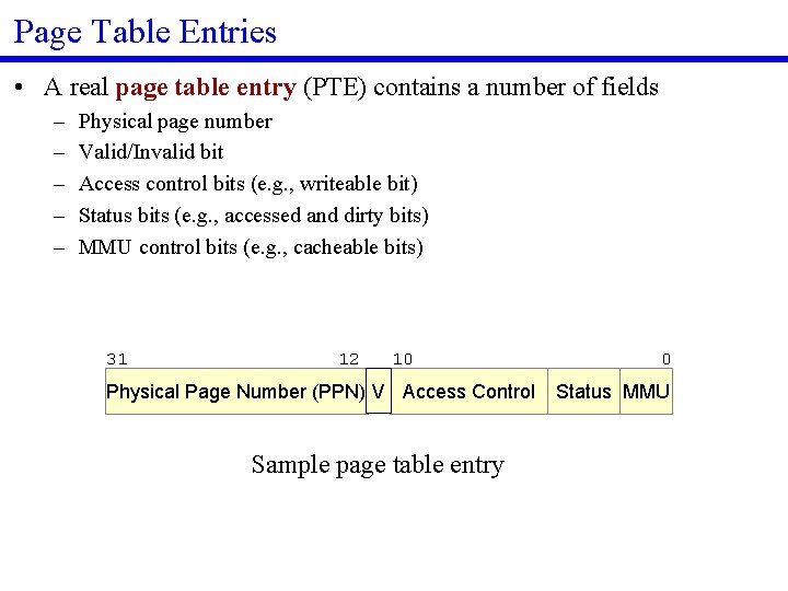 Page Table Entries • A real page table entry (PTE) contains a number of