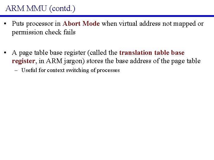 ARM MMU (contd. ) • Puts processor in Abort Mode when virtual address not