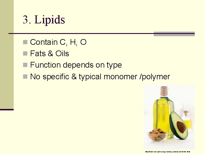 3. Lipids n Contain C, H, O n Fats & Oils n Function depends