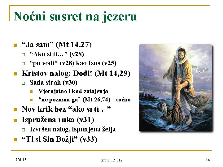 Noćni susret na jezeru n “Ja sam” (Mt 14, 27) q q n “Ako