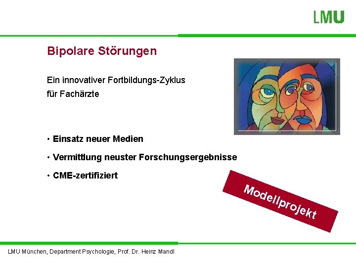 Bipolare Störungen Ein innovativer Fortbildungs-Zyklus für Fachärzte • Einsatz neuer Medien • Vermittlung neuster