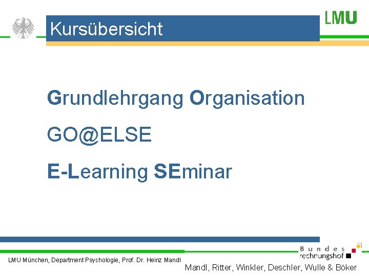 Kursübersicht Grundlehrgang Organisation GO@ELSE E-Learning SEminar LMU München, Department Psychologie, Prof. Dr. Heinz Mandl,