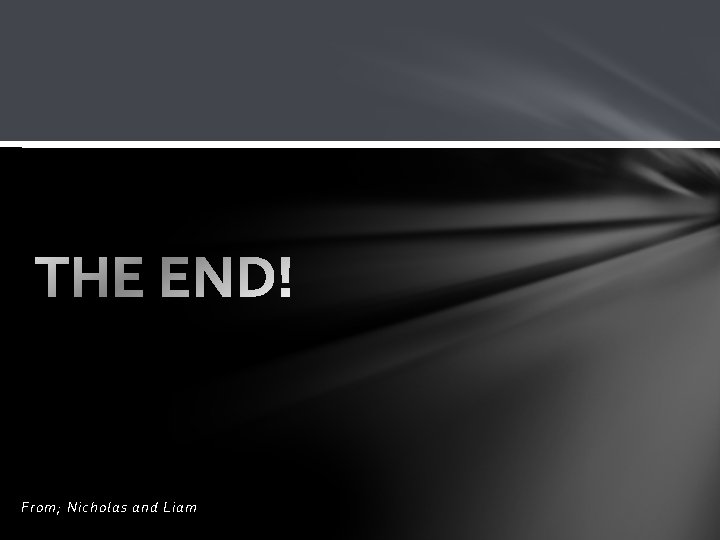 From; Nicholas and Liam 